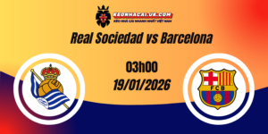 Nhận định La Liga: Real Sociedad vs Barcelona 19/01/2026 9 Nhận định La Liga: Real Sociedad vs Barcelona 19/01/2026