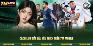 Cách Lưu Giải Đấu Yêu Thích Trên 7M Mobile Cực Đơn Giản 9 lưu giải đấu yêu thích trên 7M