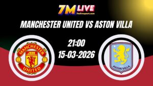 Nhận định Manchester United vs Aston Villa 21h00 Ngày 15/03/2026 11 Nhận định Manchester United vs Aston Villa