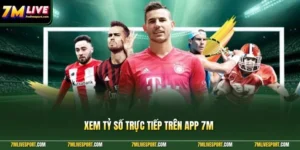 Xem Tỷ Số Trực Tiếp Trên App 7M Cùng Hướng Dẫn Chi Tiết 8 Xem tỷ số trực tiếp trên app 7M